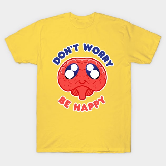 Be Happy! T-Shirt by MCKIBILLO